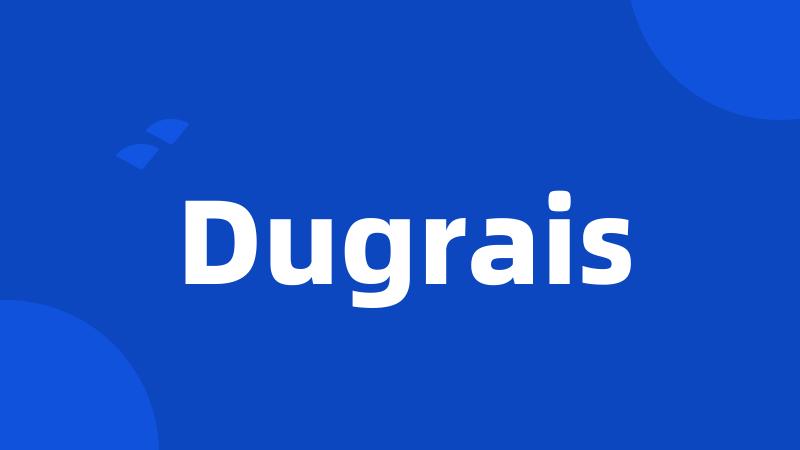 Dugrais