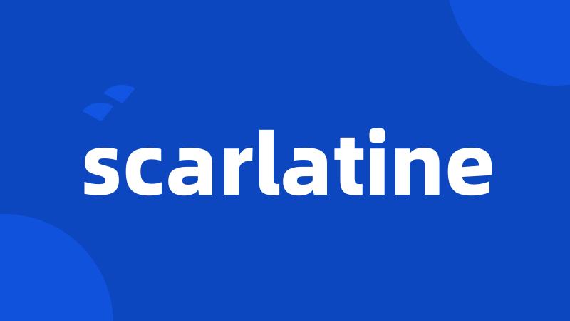 scarlatine