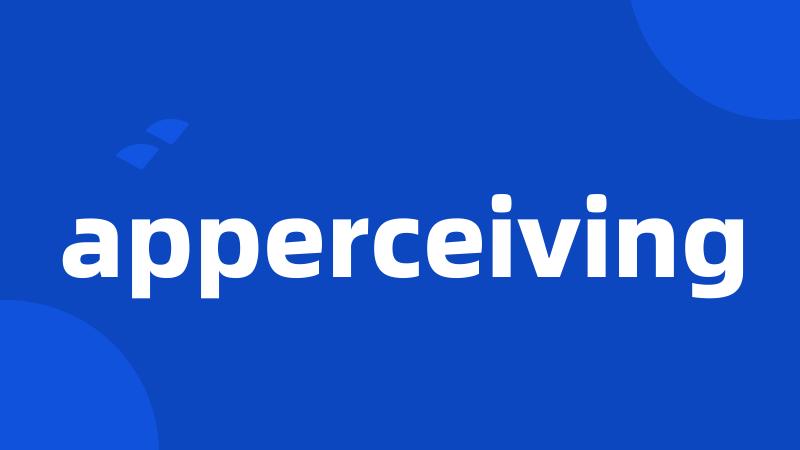 apperceiving