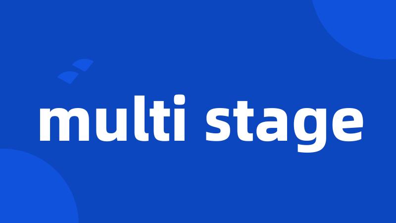 multi stage