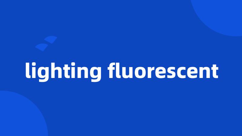 lighting fluorescent