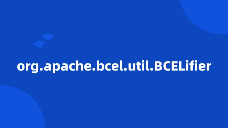 org.apache.bcel.util.BCELifier