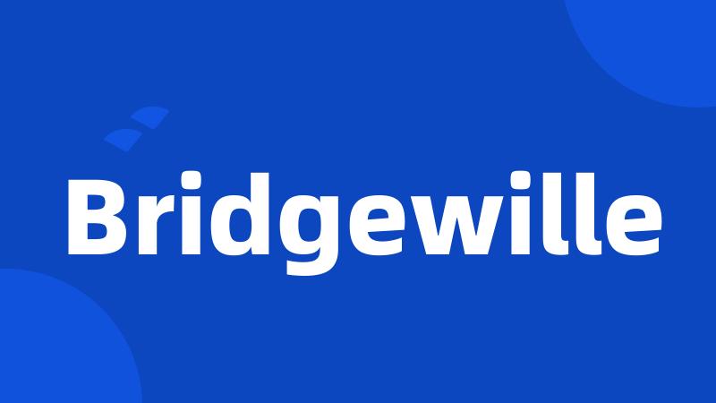 Bridgewille