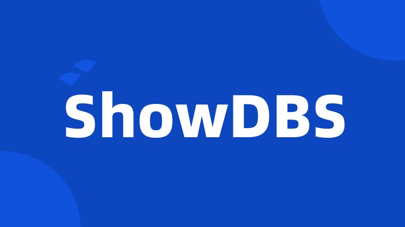 ShowDBS