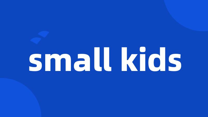 small kids