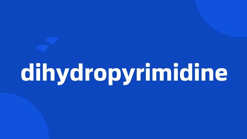 dihydropyrimidine