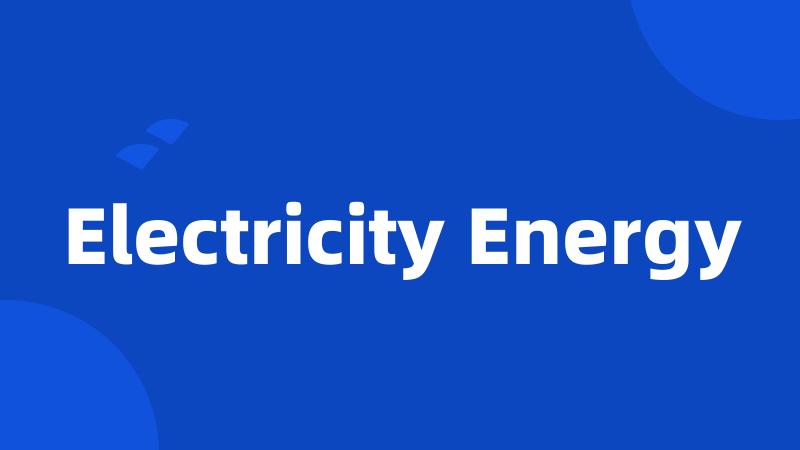 Electricity Energy