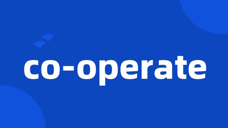 co-operate
