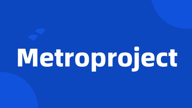 Metroproject