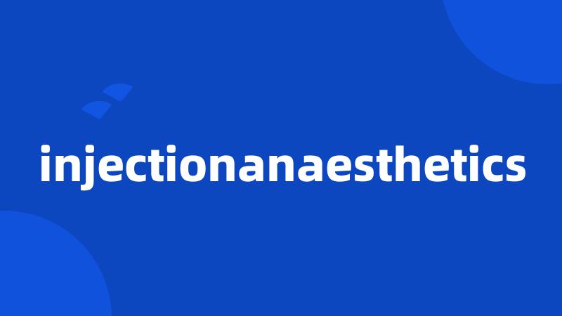 injectionanaesthetics