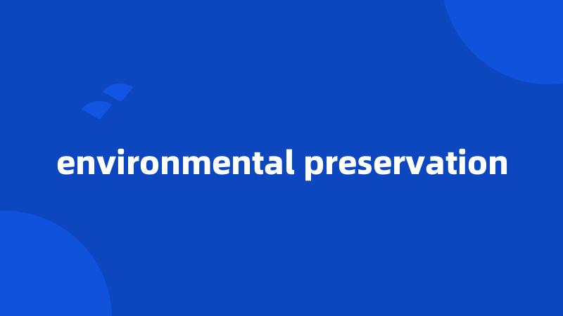 environmental preservation