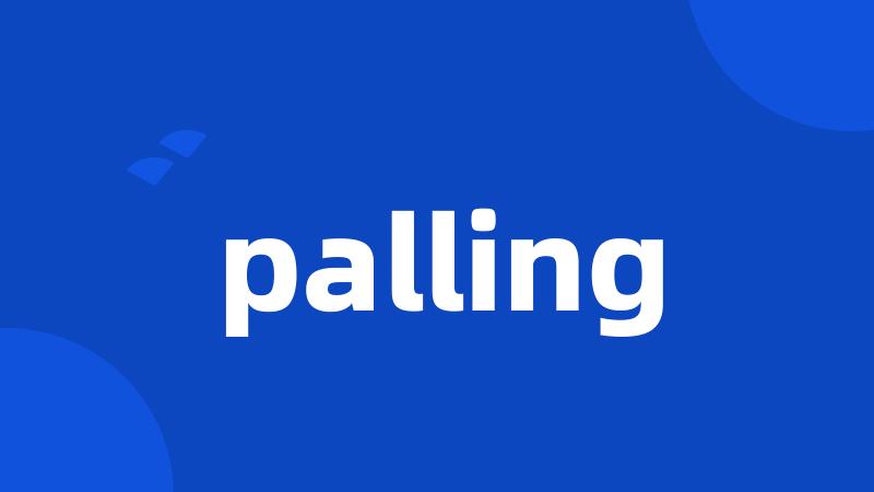 palling