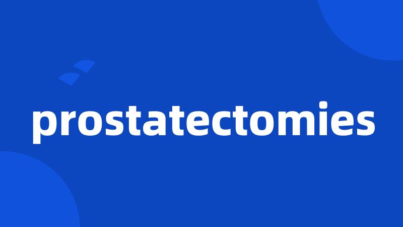 prostatectomies