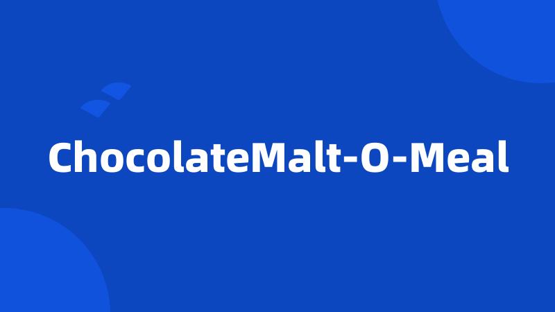 ChocolateMalt-O-Meal