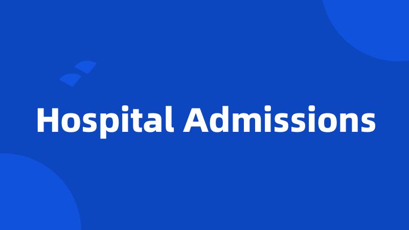 Hospital Admissions