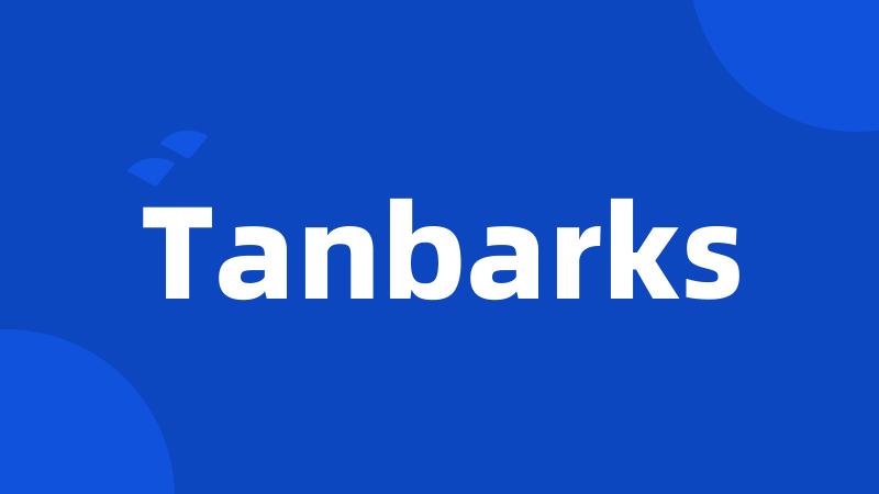 Tanbarks
