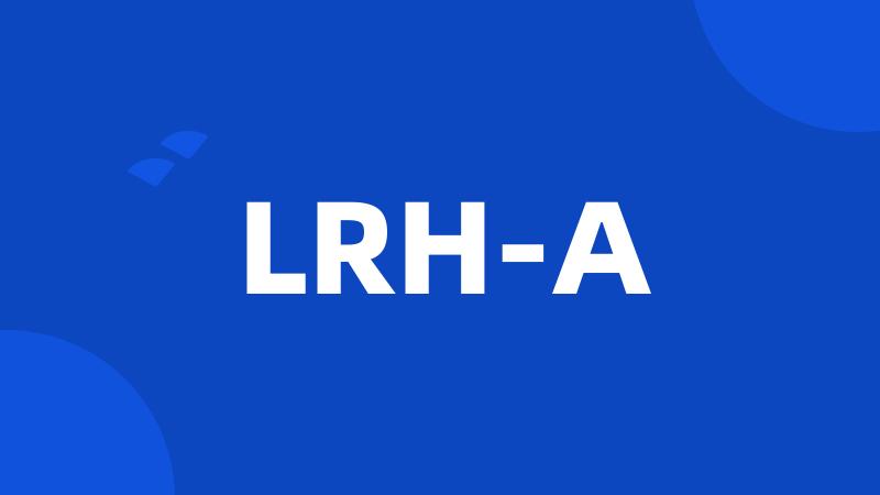 LRH-A