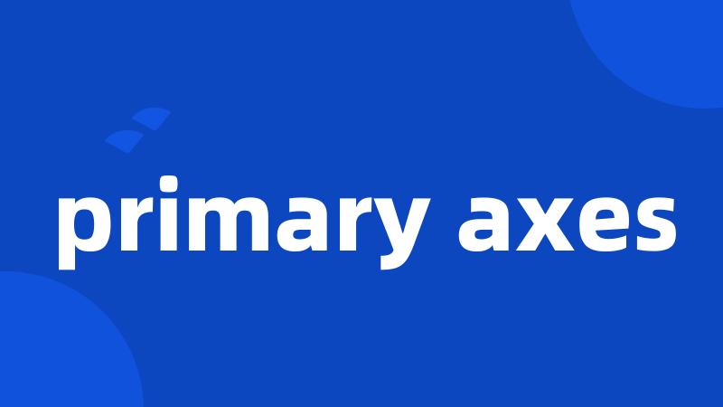 primary axes