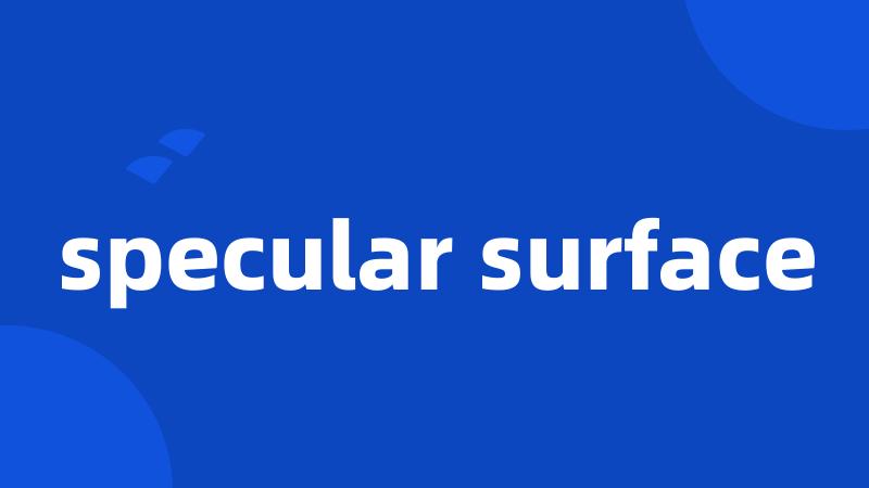 specular surface