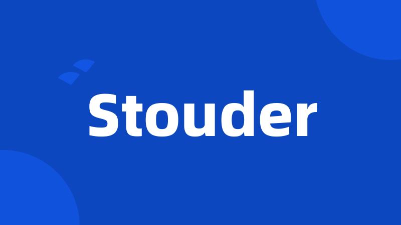 Stouder