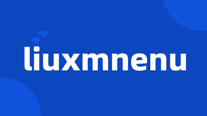 liuxmnenu