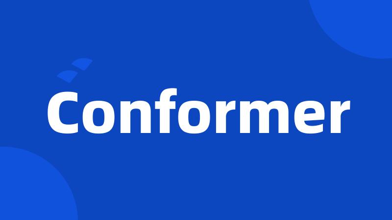 Conformer