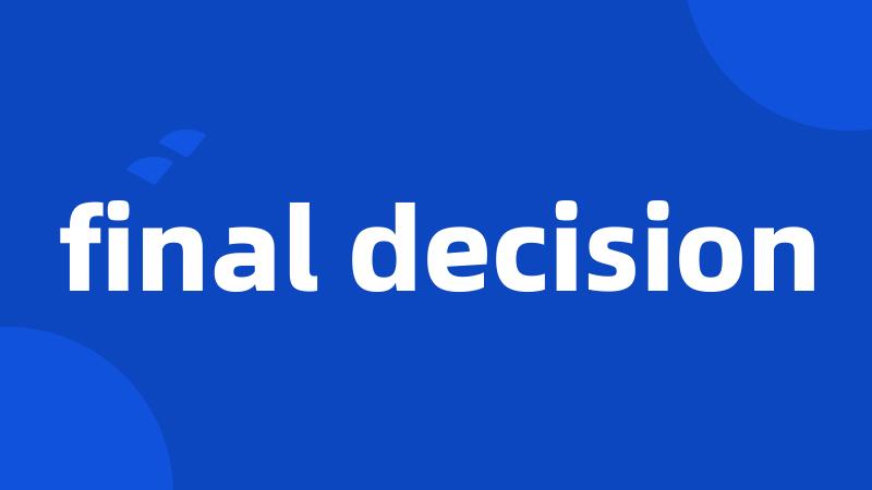 final decision
