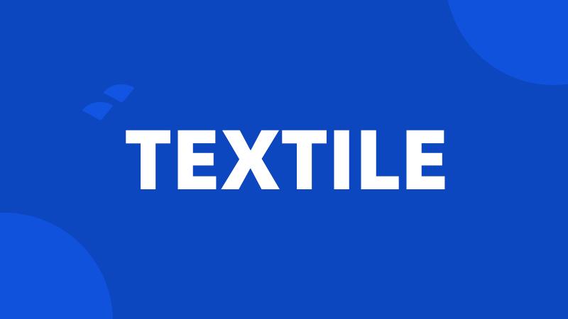 TEXTILE