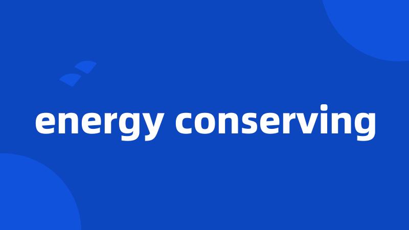 energy conserving