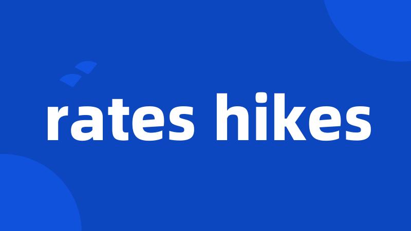 rates hikes