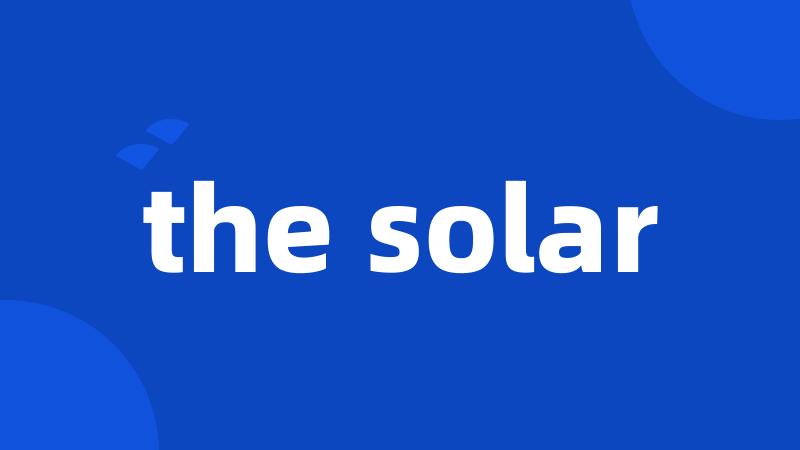 the solar