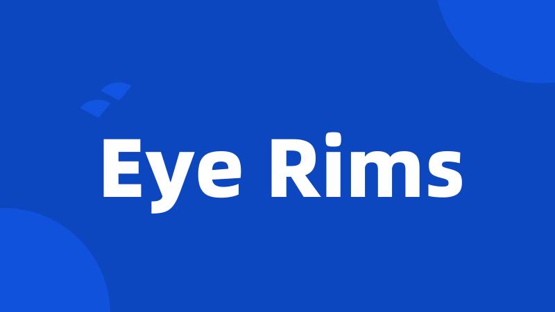 Eye Rims
