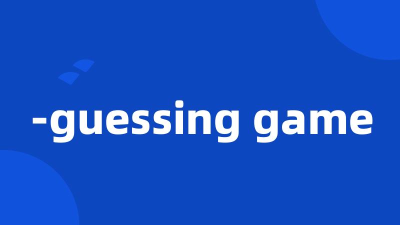 -guessing game