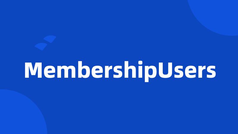 MembershipUsers