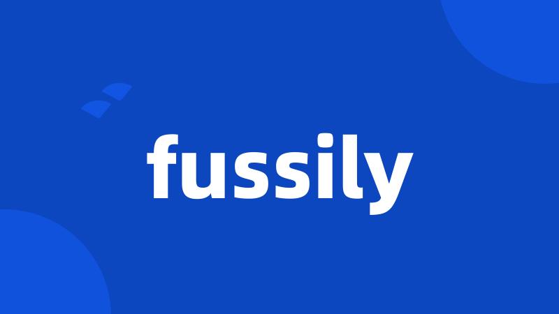 fussily