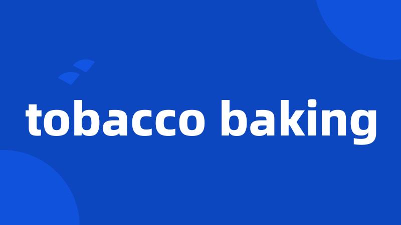 tobacco baking