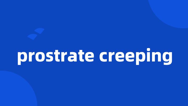 prostrate creeping