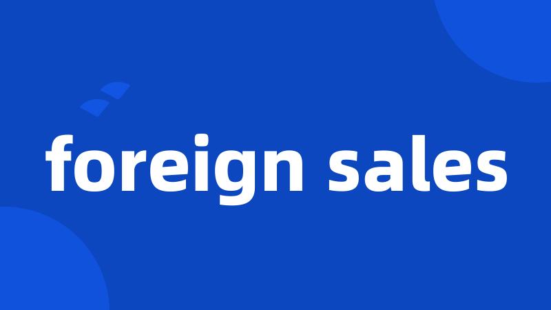 foreign sales