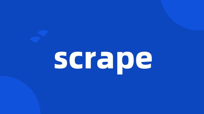 scrape