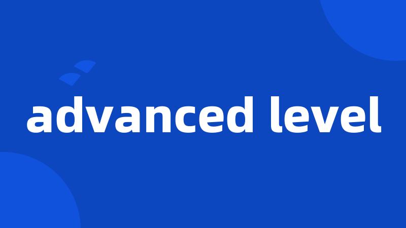 advanced level