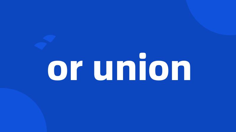 or union