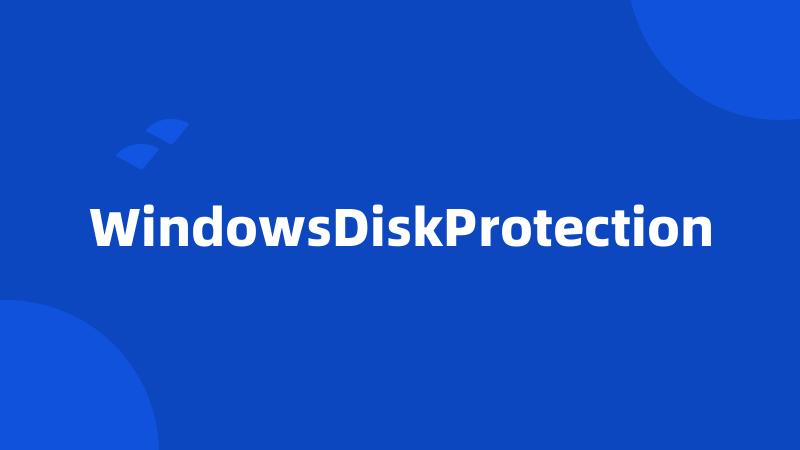 WindowsDiskProtection