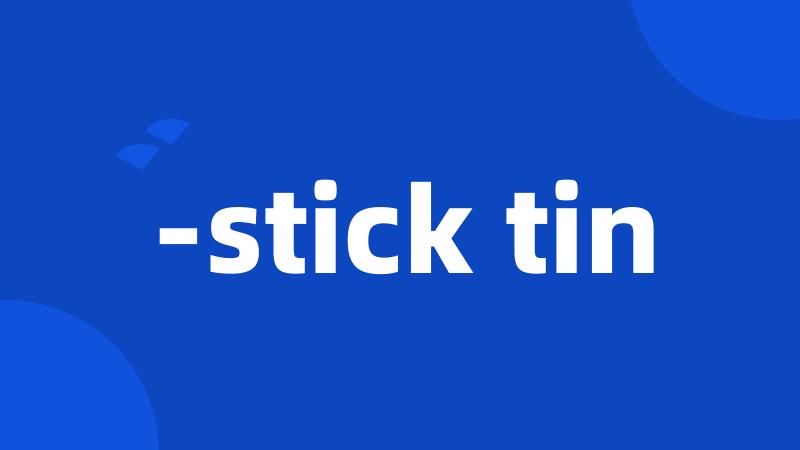 -stick tin