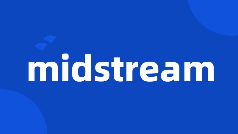 midstream