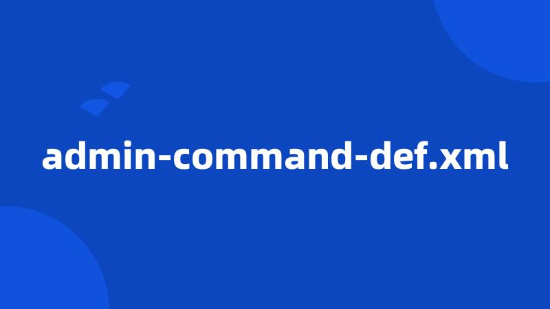 admin-command-def.xml