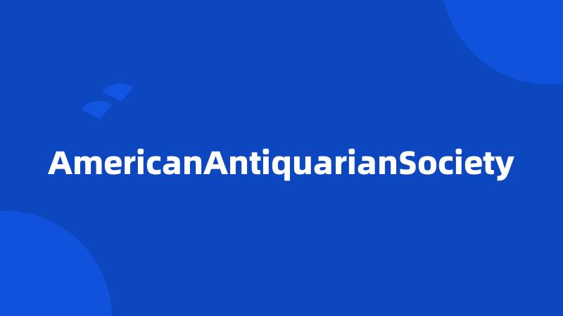 AmericanAntiquarianSociety