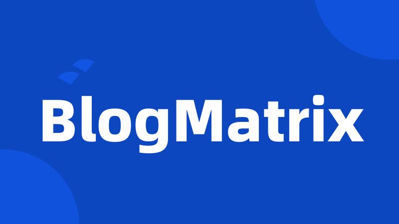 BlogMatrix
