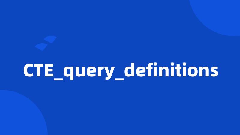CTE_query_definitions