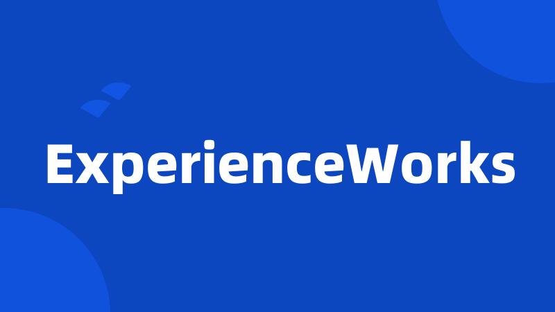 ExperienceWorks