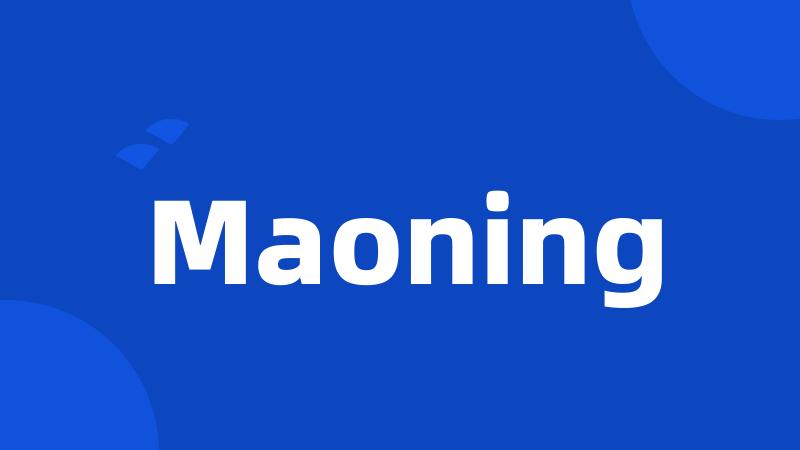 Maoning